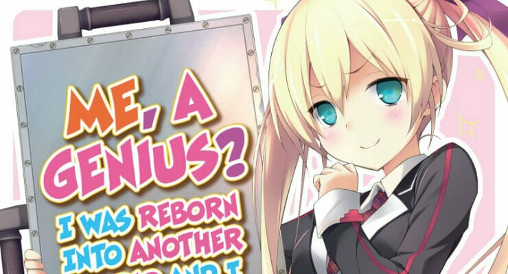 J-Novel Club Picks Up “Me, a Genius? I Was Reborn into Another World and I Think They’ve Got the Wrong Idea!” Light Novels