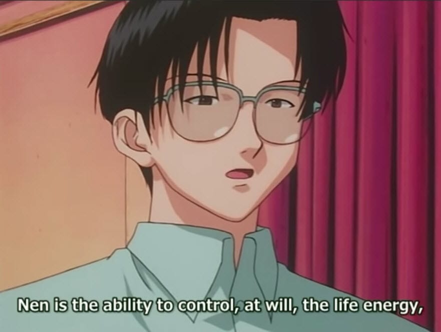 Still from Yu Yu Hakusho in which a character explains what Nen is.

Subtitle: "Nen is the ability to control, at will, life energy."