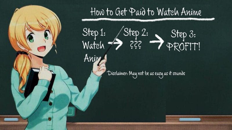 A blonde teacher smiling as she points at a blackboard, which reads: "HOW OT GET PAID TO WATCH ANIME; Step 1: Watch Anime; Step 2: ???; Step 3: PROFIT!"